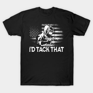 I'd Tack That -  Welder T-Shirt